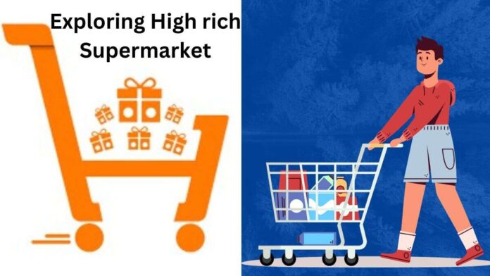 Exploring High rich Supermarket