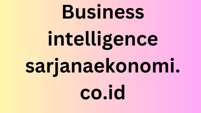 Business intelligence sarjanaekonomi.co.id